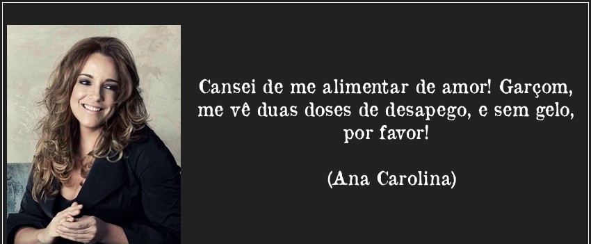 Frases de Desapego - Cantora Ana Carolina
