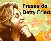 Frases Mais Conhecidas da Autora Betty Friedan (7)