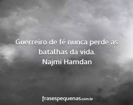 Guerreiro de Fé Nunca Perde as Batalhas da Vida - Najmi Hamdan