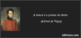 A Honra é a Poesia do Dever